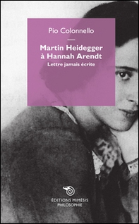 Martin Heidegger à Hannah Arendt. Lettre jamais écrite - Librerie.coop