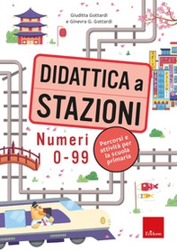 Didattica a stazioni. Numeri 0-99. Percorsi e attività per la scuola primaria - Librerie.coop