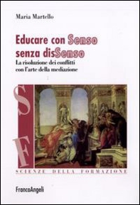 Educare con senso senza dissenso. La risoluzione dei conflitti con l'arte della mediazione - Librerie.coop