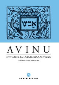 Avinu. Rivista per il dialogo ebraico-cristiano. Quadrimestrale - Vol. 0 - Librerie.coop Avinu. Rivista per il dialogo ebraico-cristiano. Quadrimestrale - Vol. 0 - Librerie.coop