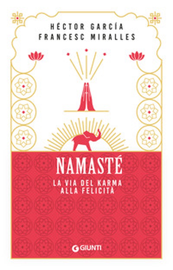 Namastè. La via del karma alla felicità - Librerie.coop Namastè. La via del karma alla felicità - Librerie.coop