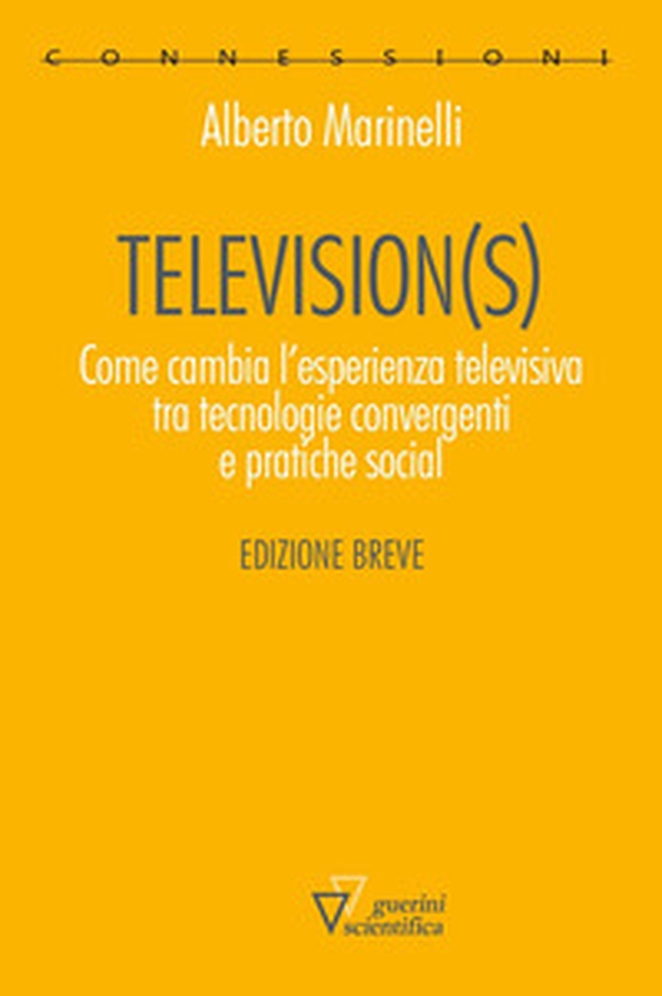 Television(s). Come cambia l'esperienza televisiva tra tecnologie convergenti e pratiche social. Edizione breve - Librerie.coop Television(s). Come cambia l'esperienza televisiva tra tecnologie convergenti e pratiche social. Edizione breve - Librerie.coop