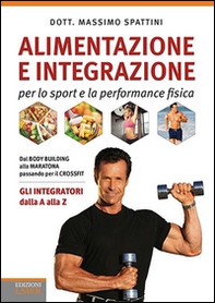 Alimentazione e integrazione per lo sport e la performance fisica. Gli integratori dalla A alla Z - Librerie.coop