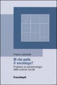 Di che parla il sociologo? Problemi di epistemologia delle scienze sociali - Librerie.coop