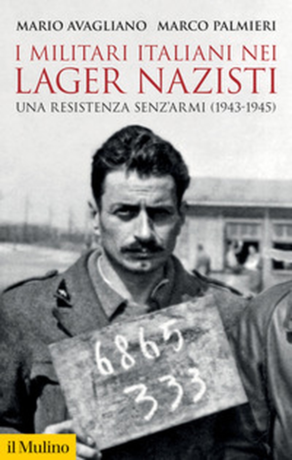 I militari italiani nei lager nazisti. Una resistenza senz'armi (1943-1945) - Librerie.coop I militari italiani nei lager nazisti. Una resistenza senz'armi (1943-1945) - Librerie.coop
