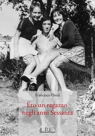 Ero un ragazzo negli anni Sessanta - Librerie.coop