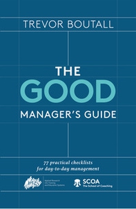 Good Manager's Guide. 77 practical checklists for the day to day management - Librerie.coop