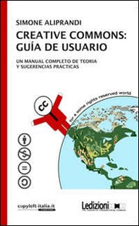 Creative commons. Guía de usuario. Un manual completo de teoria y sugerencias practicas - Librerie.coop