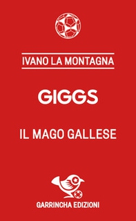Giggs. Il mago gallese - Librerie.coop