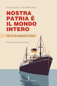 Nostra patria è il mondo intero. 150 anni di emigrazione siciliana - Librerie.coop