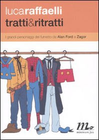 Tratti & ritratti. I grandi personaggi del fumetto da Alan Ford a Zagor - Librerie.coop Tratti & ritratti. I grandi personaggi del fumetto da Alan Ford a Zagor - Librerie.coop