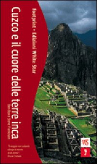 Cuzco e il cuore delle terre inca - Librerie.coop