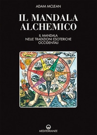 Il mandala alchemico. Il mandala nelle tradizioni esoteriche occidentali - Librerie.coop