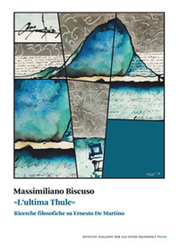 «L'ultima Thule». Ricerche filosofiche su Ernesto De Martino - Librerie.coop «L'ultima Thule». Ricerche filosofiche su Ernesto De Martino - Librerie.coop