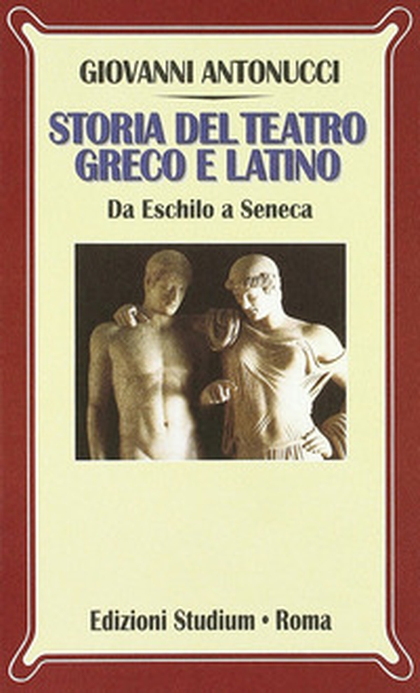Storia del teatro greco e latino. Da Eschilo a Seneca - Librerie.coop Storia del teatro greco e latino. Da Eschilo a Seneca - Librerie.coop