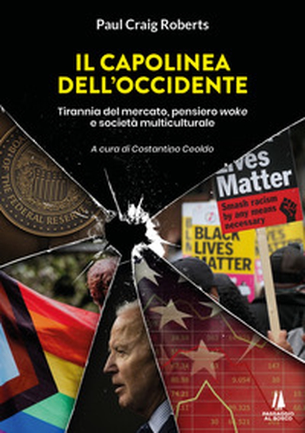 Il capolinea dell'Occidente. Tirannia del mercato, pensiero woke e società multiculturale - Librerie.coop Il capolinea dell'Occidente. Tirannia del mercato, pensiero woke e società multiculturale - Librerie.coop