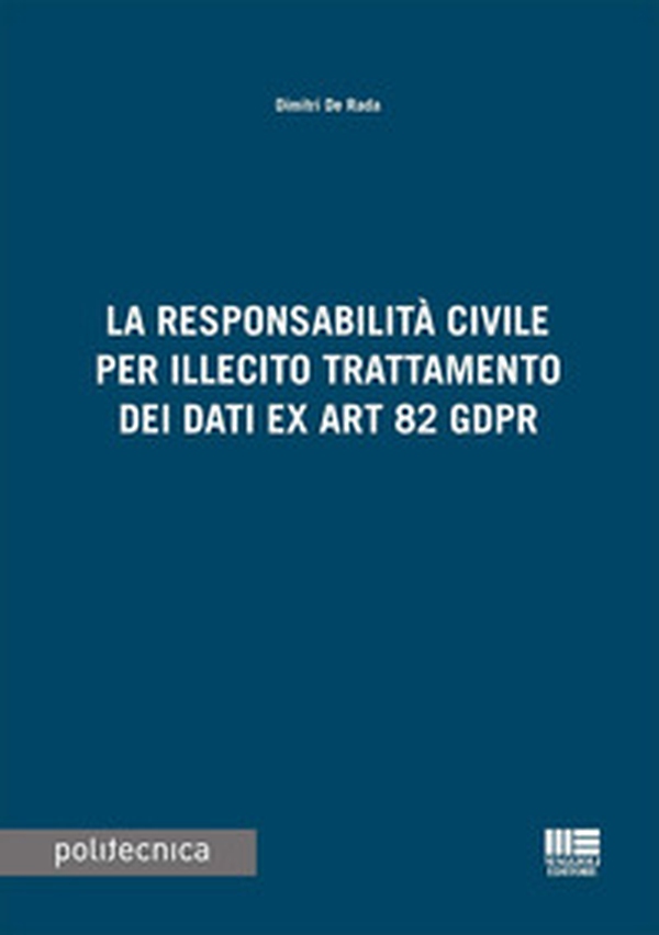 La responsabilità civile per illecito trattamento dei dati ex Art. 82 GDPR - Librerie.coop La responsabilità civile per illecito trattamento dei dati ex Art. 82 GDPR - Librerie.coop