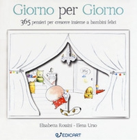 Giorno per giorno. 365 pensieri per crescere insieme a bambini felici - Librerie.coop Giorno per giorno. 365 pensieri per crescere insieme a bambini felici - Librerie.coop
