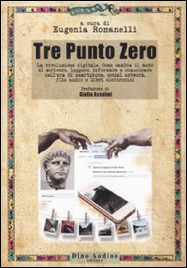 Tre Punto Zero. La rivoluzione digitale. Come cambia il modo di scrivere, leggere, informare, comunicare nell'era di smartphone, social network, file audio... - Librerie.coop Tre Punto Zero. La rivoluzione digitale. Come cambia il modo di scrivere, leggere, informare, comunicare nell'era di smartphone, social network, file audio... - Librerie.coop
