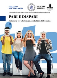 Pari e dispari. Italiano L2 per adulti in classi ad abilità differenziate. Livello B1 - Librerie.coop Pari e dispari. Italiano L2 per adulti in classi ad abilità differenziate. Livello B1 - Librerie.coop