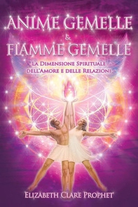 Anime gemelle & fiamme gemelle. La dimensione spirituale dell'amore e delle relazioni - Librerie.coop Anime gemelle & fiamme gemelle. La dimensione spirituale dell'amore e delle relazioni - Librerie.coop