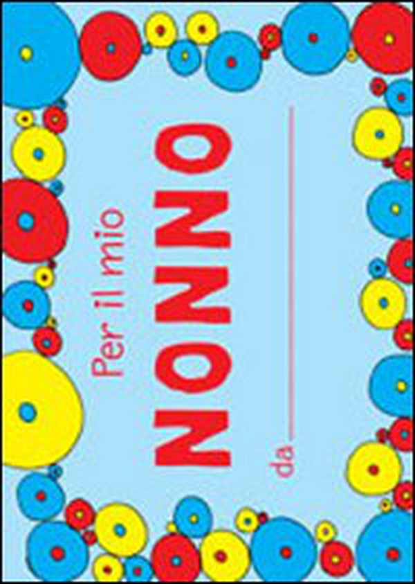Per il mio nonno - Librerie.coop Per il mio nonno - Librerie.coop