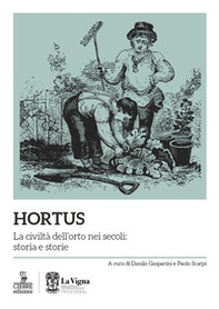 Hortus. La civiltà dell'orto nei secoli: storia e storie - Librerie.coop
