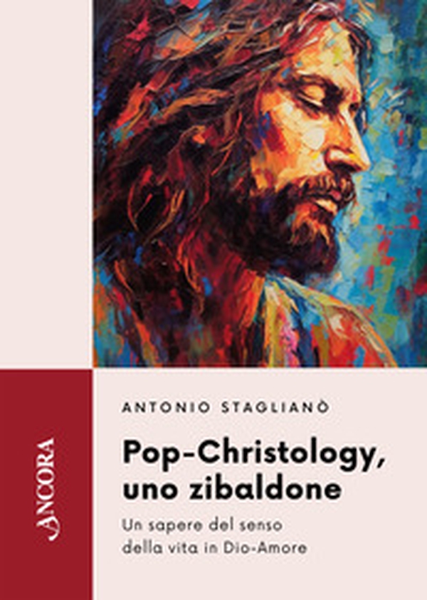 Pop-Christology, uno zibaldone. Un sapere del senso della vita in Dio-Amore - Librerie.coop
