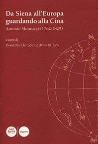 Da Siena all'?Europa guardando alla Cina. Antonio Montucci (1762-1829) - Librerie.coop