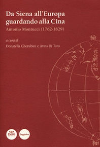 Da Siena all'?Europa guardando alla Cina. Antonio Montucci (1762-1829) - Librerie.coop Da Siena all'?Europa guardando alla Cina. Antonio Montucci (1762-1829) - Librerie.coop