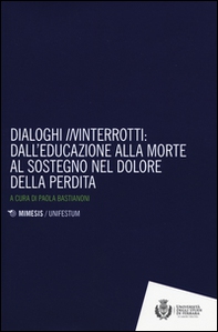 Dialoghi «in»interrotti. Dall'educazione alla moorte al sostegno nel dolore della perdita - Librerie.coop