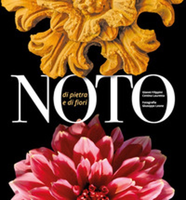 Noto «di pietra e di fiori» - Librerie.coop Noto «di pietra e di fiori» - Librerie.coop