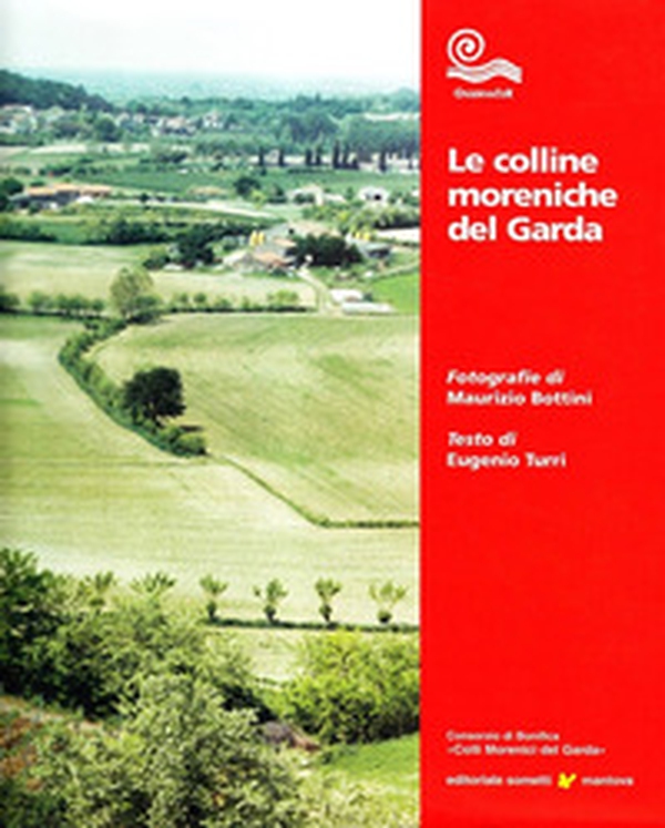 Le colline moreniche del Garda - Librerie.coop Le colline moreniche del Garda - Librerie.coop
