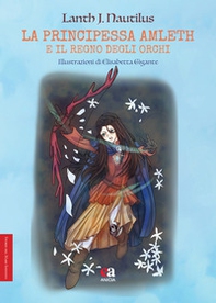 La principessa Amleth e il regno degli orchi - Librerie.coop La principessa Amleth e il regno degli orchi - Librerie.coop