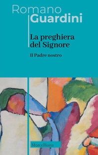 Il Padre Nostro. La preghiera del Signore - Librerie.coop
