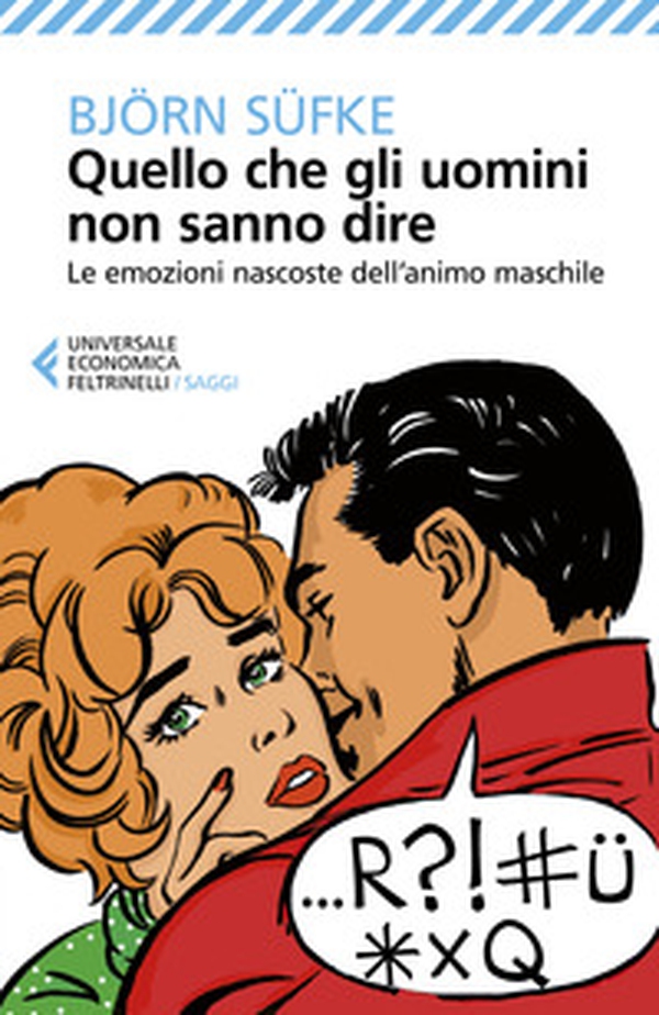 Quello che gli uomini non sanno dire. Le emozioni nascoste dell'animo maschile - Librerie.coop Quello che gli uomini non sanno dire. Le emozioni nascoste dell'animo maschile - Librerie.coop