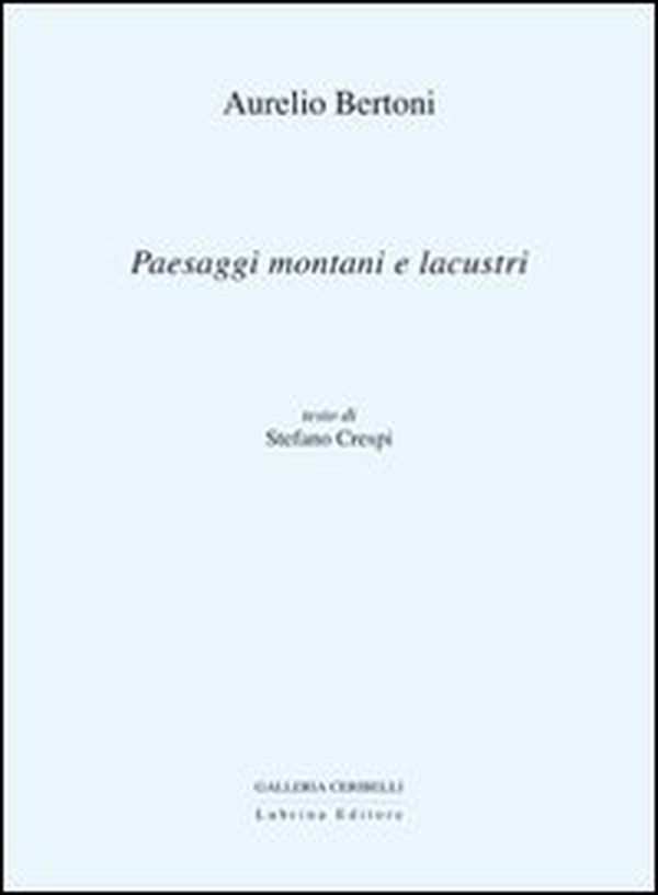 Aurelio Bertoni. Paesaggi montani e lacustri - Librerie.coop Aurelio Bertoni. Paesaggi montani e lacustri - Librerie.coop