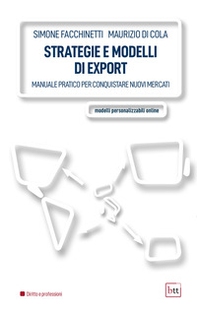 Strategie e modelli di export. Manuale pratico per conquistare nuovi mercati - Librerie.coop