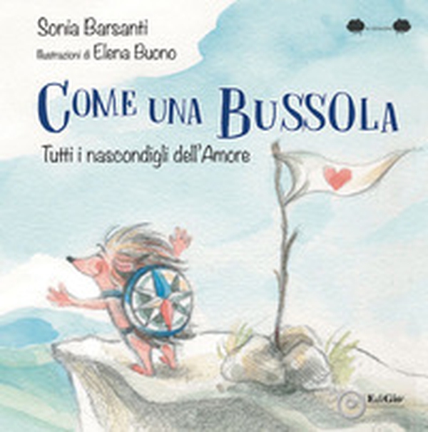 Come una bussola. Tutti i nascondigli dell'amore - Librerie.coop Come una bussola. Tutti i nascondigli dell'amore - Librerie.coop
