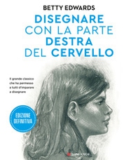 Disegnare con la parte destra del cervello. Edizione definitiva - Librerie.coop Disegnare con la parte destra del cervello. Edizione definitiva - Librerie.coop
