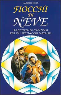 Fiocchi di neve. Raccolta di canzoni per gli spettacoli natalizi - Librerie.coop Fiocchi di neve. Raccolta di canzoni per gli spettacoli natalizi - Librerie.coop