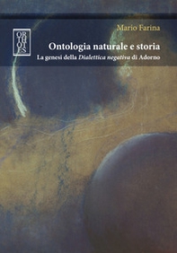 Ontologia naturale e storia. La genesi della «Dialettica negativa» di Adorno - Librerie.coop Ontologia naturale e storia. La genesi della «Dialettica negativa» di Adorno - Librerie.coop