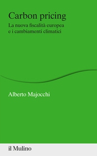 Carbon Pricing. La nuova fiscalità europea e i cambiamenti climatici - Librerie.coop