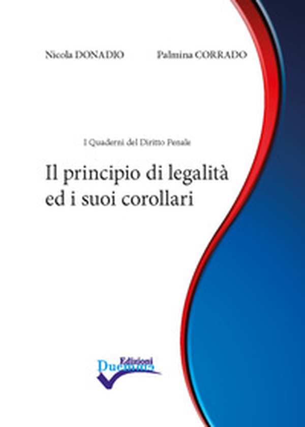 Il principio di legalità ed i suoi corollari - Librerie.coop Il principio di legalità ed i suoi corollari - Librerie.coop