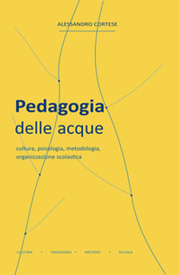 Pedagogia delle acque. Cultura, psicologia, metodologia, organizzazione scolastica - Librerie.coop
