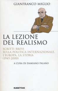 La lezione del realismo. Scritti brevi sulla politica internazionale, l'Europa, la storia (1945-2000) - Librerie.coop