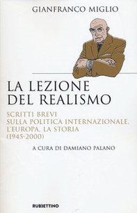 La lezione del realismo. Scritti brevi sulla politica internazionale, l'Europa, la storia (1945-2000) - Librerie.coop La lezione del realismo. Scritti brevi sulla politica internazionale, l'Europa, la storia (1945-2000) - Librerie.coop