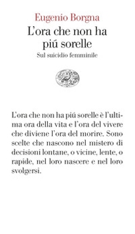 L'ora che non ha più sorelle. Sul suicidio femminile - Librerie.coop L'ora che non ha più sorelle. Sul suicidio femminile - Librerie.coop