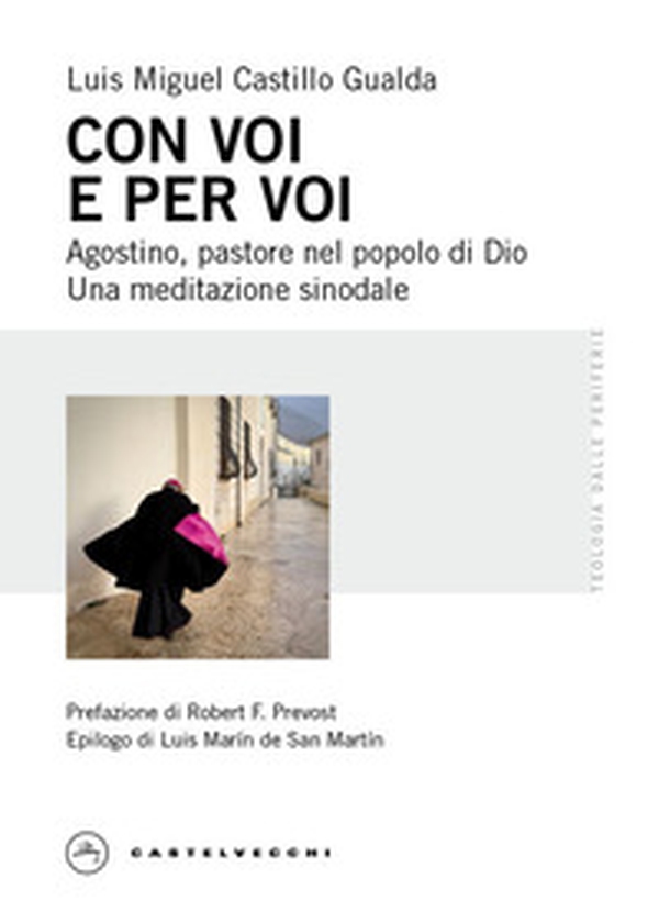 Con voi e per voi. Agostino, pastore nel popolo di Dio. Una meditazione sinodale - Librerie.coop