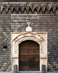 Palazzo Penne a Napoli. Tra conoscenza, restauro e valorizzazione - Librerie.coop